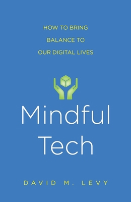 Mindful Tech: How to Bring Balance to Our Digit... 0300227019 Book Cover