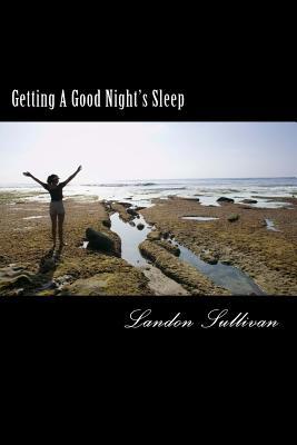 Getting A Good Night's Sleep: How to fall aslee... 1512177113 Book Cover