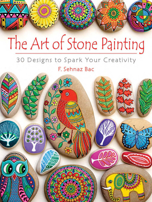 The Art of Stone Painting: 30 Designs to Spark ... 0486808939 Book Cover