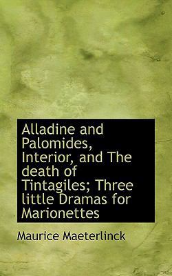 Alladine and Palomides, Interior, and the Death... 1116899396 Book Cover