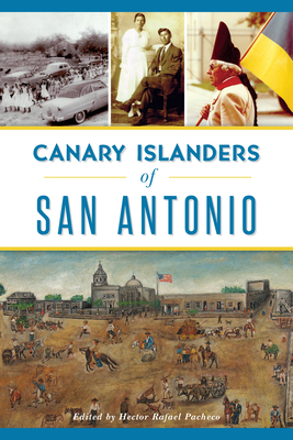 Canary Islanders of San Antonio 1467138215 Book Cover