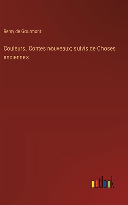 Couleurs. Contes nouveaux; suivis de Choses anc... [French] 3368923412 Book Cover