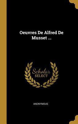 Oeuvres De Alfred De Musset ... [French] 0270424067 Book Cover