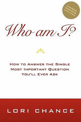 Who Am I?: How To Answer The Single Most Import... 1440462453 Book Cover