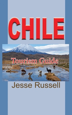 Chile: Tourism Guide 1709191406 Book Cover