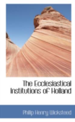 The Ecclesiastical Institutions of Holland 0559570066 Book Cover