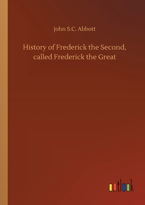 History of Frederick the Second, called Frederi... 3734072840 Book Cover