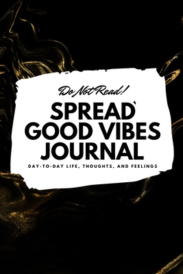 Do Not Read! Spread Good Vibes Journal: Day-To-... 1087847540 Book Cover