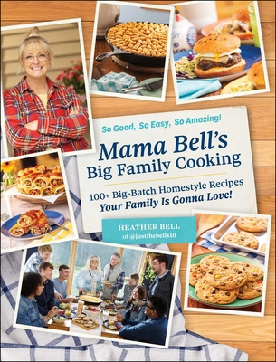 Mama Bell's Big Family Cooking: 100+ Big-Batch ... 1507222610 Book Cover