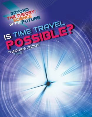 Is Time Travel Possible? Theories about Time 1538226626 Book Cover