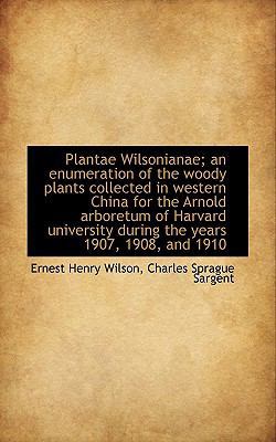 Plantae Wilsonianae; An Enumeration of the Wood... 1117107841 Book Cover