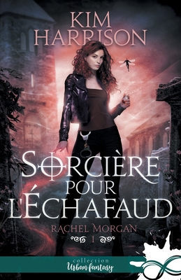 Sorcière pour l'échafaud: Rachel Morgan, T1 [French] B0B5R64954 Book Cover