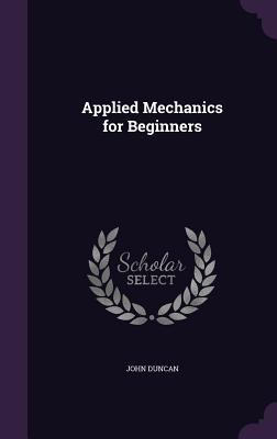 Applied Mechanics for Beginners 1357922973 Book Cover