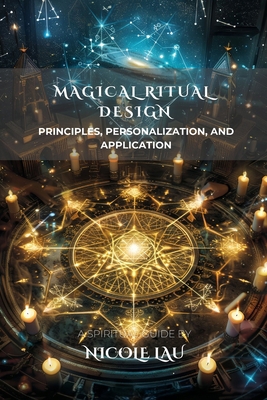 Magical Ritual Design: Principles, Personalizat... B0FLCZKK88 Book Cover