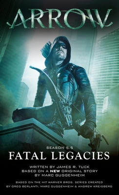 Arrow: Fatal Legacies 178329521X Book Cover