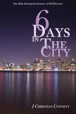 6 Days in The City: One Mans Introspective Jour... 146094237X Book Cover