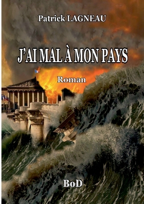 J'ai mal à mon pays [French] 2322239712 Book Cover