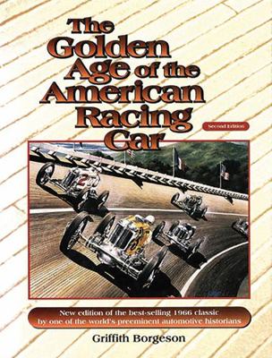 The Golden Age of the American Racing Car 0768000238 Book Cover