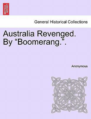 Australia Revenged. by "Boomerang.." 124118951X Book Cover