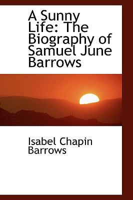 A Sunny Life: The Biography of Samuel June Barrows 1110033818 Book Cover