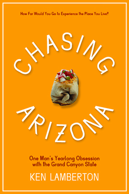 Chasing Arizona: One Man's Yearlong Obsession w... 0816528926 Book Cover