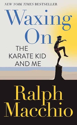 Waxing on: The Karate Kid and Me [Large Print] 163808646X Book Cover