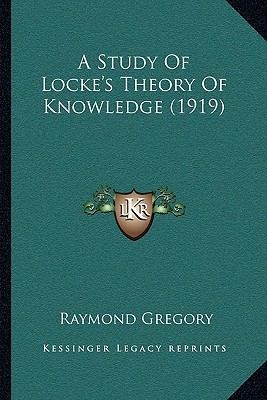 A Study Of Locke's Theory Of Knowledge (1919) 1165259818 Book Cover