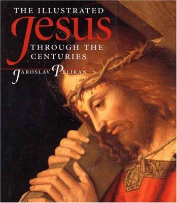 The Illustrated Jesus Through the Centuries 0300072686 Book Cover