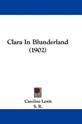 Clara In Blunderland (1902) 1104028425 Book Cover