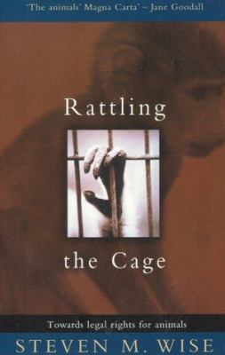 Rattling the Cage: Towards Legal Rights for Ani... 1861972458 Book Cover