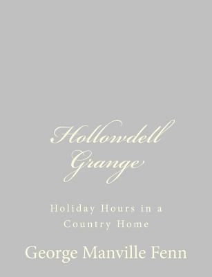 Hollowdell Grange: Holiday Hours in a Country Home 1484057287 Book Cover