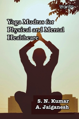 Yoga Mudras for Physical and Mental Healthcare 1922617636 Book Cover