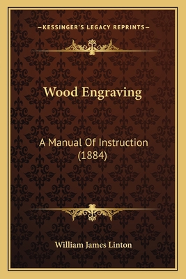 Wood Engraving: A Manual Of Instruction (1884) 1167192036 Book Cover