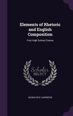 Elements of Rhetoric and English Composition: F... 135790472X Book Cover