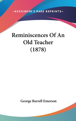 Reminiscences Of An Old Teacher (1878) 1437190936 Book Cover