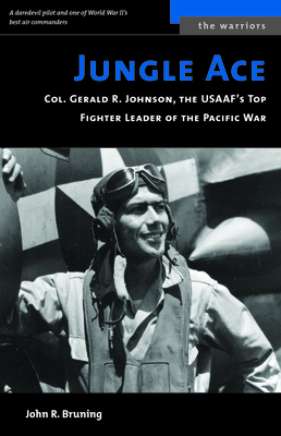 Jungle Ace: Col. Gerald R. Johnson, the USAAF's... 1574886940 Book Cover