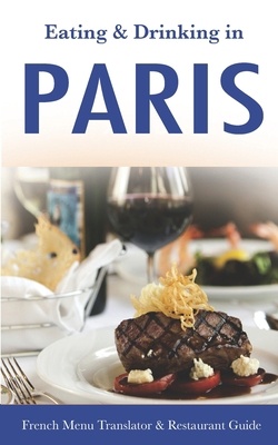 Eating & Drinking in Paris: French Menu Transla... 1698093985 Book Cover