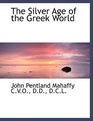 The Silver Age of the Greek World 1116186217 Book Cover