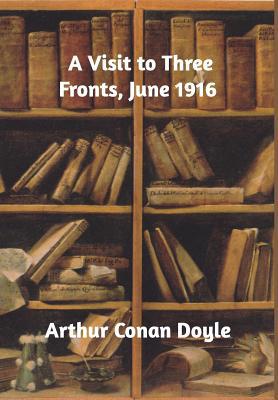 A Visit to Three Fronts, June 1916 0368681807 Book Cover
