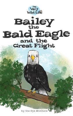 Bailey the Bald Eagle and the Great Flight 0578638525 Book Cover