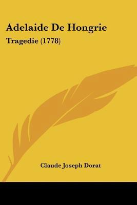 Adelaide De Hongrie: Tragedie (1778) 1104606658 Book Cover