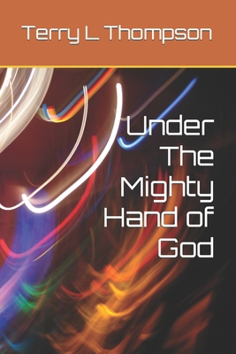 Under The Mighty Hand of God B0B6XMWJ29 Book Cover