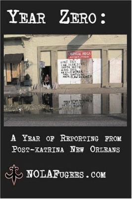 Year Zero: A Year of Reporting from post-Katrin... 097108615X Book Cover