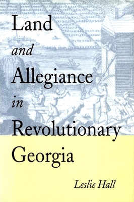 Land and Allegiance in Revolutionary Georgia 0820322628 Book Cover