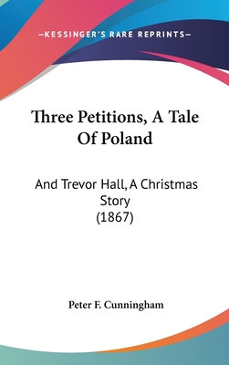 Three Petitions, a Tale of Poland: And Trevor H... 1120062098 Book Cover