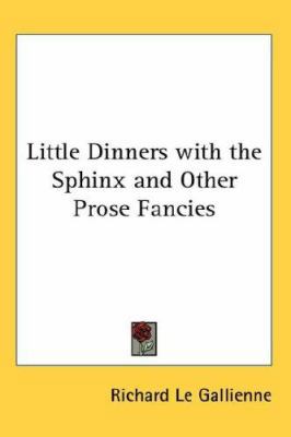 Little Dinners with the Sphinx and Other Prose ... 0548016011 Book Cover
