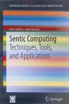Sentic Computing: Techniques, Tools, and Applic... 9400750692 Book Cover