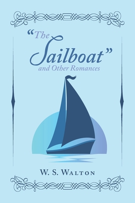 "The Sailboat" and Other Romances 172833229X Book Cover