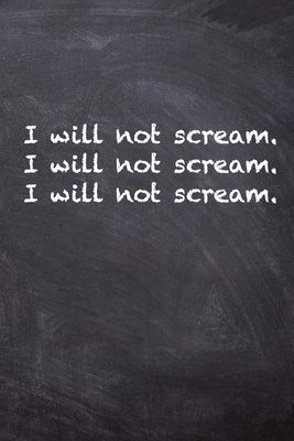 I Will Not Scream. I Will Not Scream. I Will No... 1702737861 Book Cover