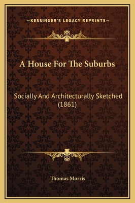 A House For The Suburbs: Socially And Architect... 1169290310 Book Cover